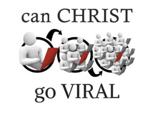 can Christ go Viral